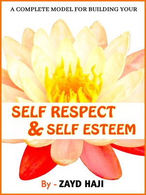 cover image of A Complete Model For Building Your Self Respect And Self Esteem